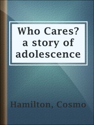 cover image of Who Cares? a story of adolescence